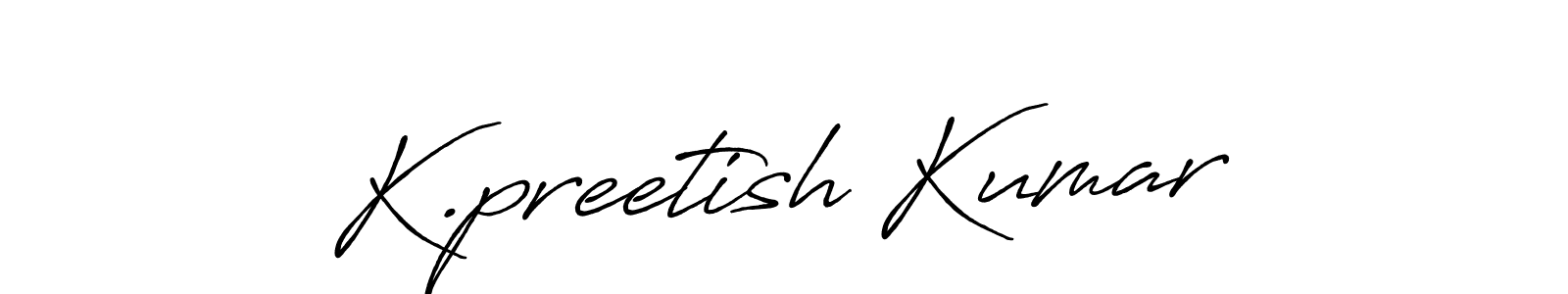 How to make K.preetish Kumar name signature. Use Antro_Vectra_Bolder style for creating short signs online. This is the latest handwritten sign. K.preetish Kumar signature style 7 images and pictures png