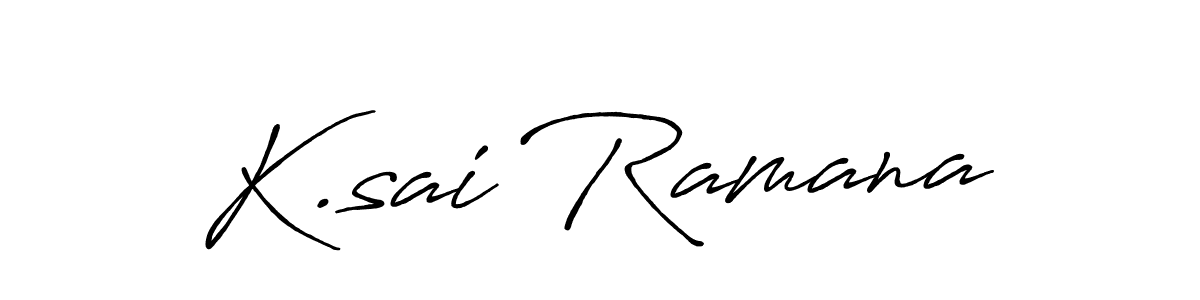 Create a beautiful signature design for name K.sai Ramana. With this signature (Antro_Vectra_Bolder) fonts, you can make a handwritten signature for free. K.sai Ramana signature style 7 images and pictures png