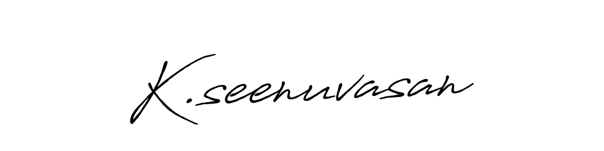 You should practise on your own different ways (Antro_Vectra_Bolder) to write your name (K.seenuvasan) in signature. don't let someone else do it for you. K.seenuvasan signature style 7 images and pictures png