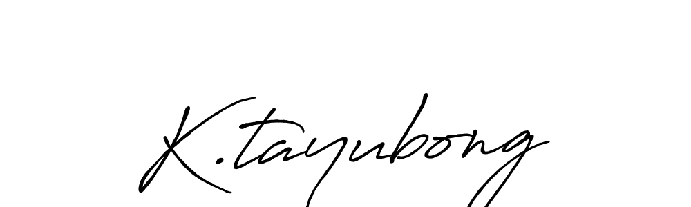 Once you've used our free online signature maker to create your best signature Antro_Vectra_Bolder style, it's time to enjoy all of the benefits that K.tayubong name signing documents. K.tayubong signature style 7 images and pictures png