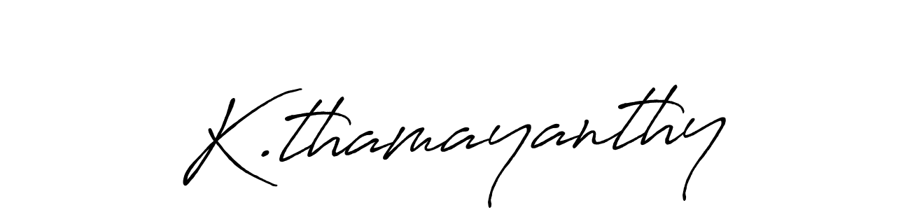 Design your own signature with our free online signature maker. With this signature software, you can create a handwritten (Antro_Vectra_Bolder) signature for name K.thamayanthy. K.thamayanthy signature style 7 images and pictures png