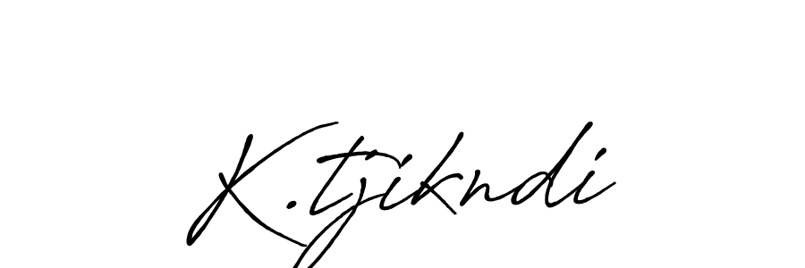 Antro_Vectra_Bolder is a professional signature style that is perfect for those who want to add a touch of class to their signature. It is also a great choice for those who want to make their signature more unique. Get K.tjikndi name to fancy signature for free. K.tjikndi signature style 7 images and pictures png