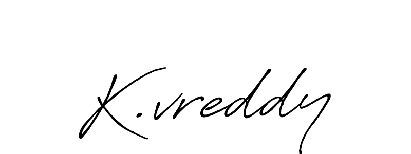 Also we have K.vreddy name is the best signature style. Create professional handwritten signature collection using Antro_Vectra_Bolder autograph style. K.vreddy signature style 7 images and pictures png