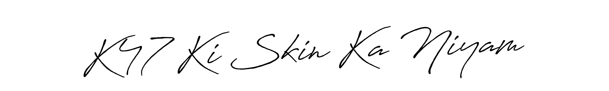 if you are searching for the best signature style for your name K47 Ki Skin Ka Niyam. so please give up your signature search. here we have designed multiple signature styles  using Antro_Vectra_Bolder. K47 Ki Skin Ka Niyam signature style 7 images and pictures png