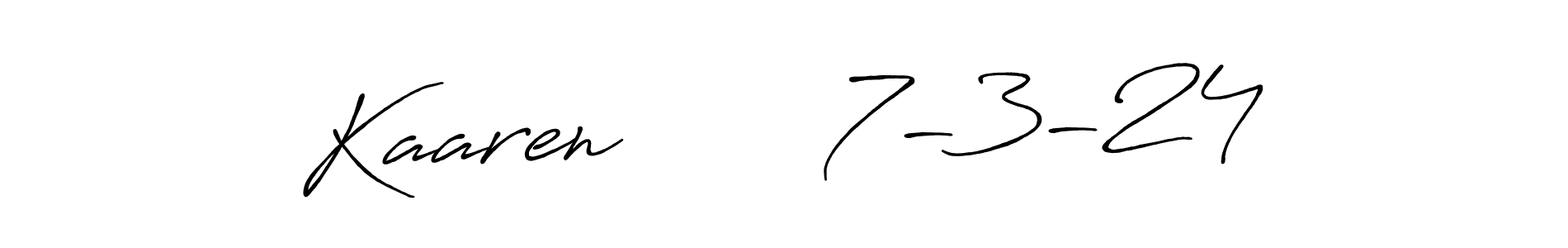 You should practise on your own different ways (Antro_Vectra_Bolder) to write your name (Kaaren       7-3-24) in signature. don't let someone else do it for you. Kaaren       7-3-24 signature style 7 images and pictures png