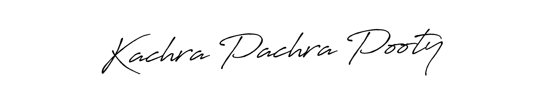 Design your own signature with our free online signature maker. With this signature software, you can create a handwritten (Antro_Vectra_Bolder) signature for name Kachra Pachra Pooty. Kachra Pachra Pooty signature style 7 images and pictures png