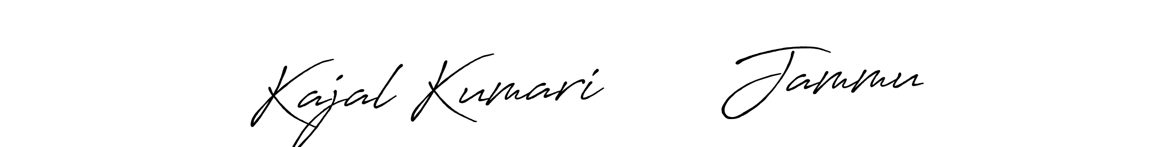 Design your own signature with our free online signature maker. With this signature software, you can create a handwritten (Antro_Vectra_Bolder) signature for name Kajal Kumari       Jammu. Kajal Kumari       Jammu signature style 7 images and pictures png