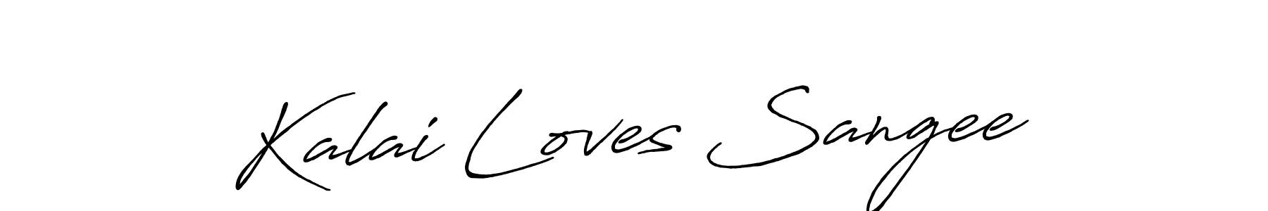 Also we have Kalai Loves Sangee name is the best signature style. Create professional handwritten signature collection using Antro_Vectra_Bolder autograph style. Kalai Loves Sangee signature style 7 images and pictures png