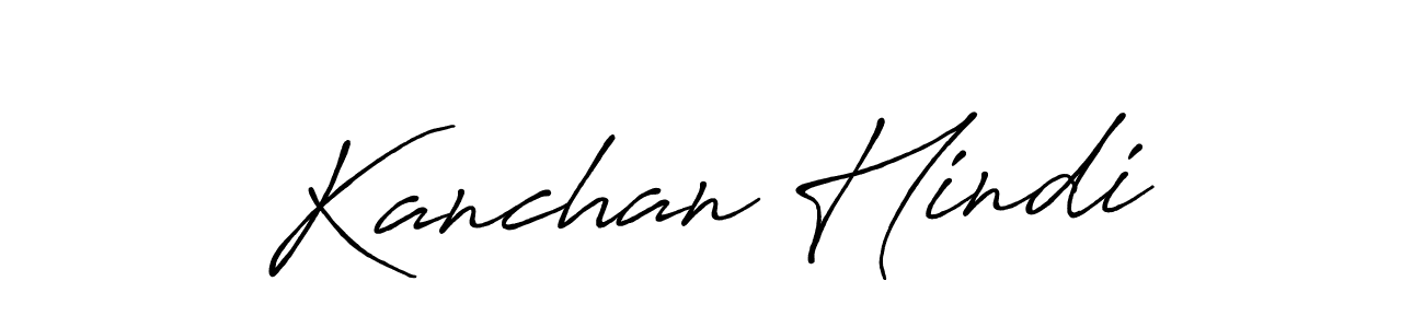 How to make Kanchan Hindi name signature. Use Antro_Vectra_Bolder style for creating short signs online. This is the latest handwritten sign. Kanchan Hindi signature style 7 images and pictures png