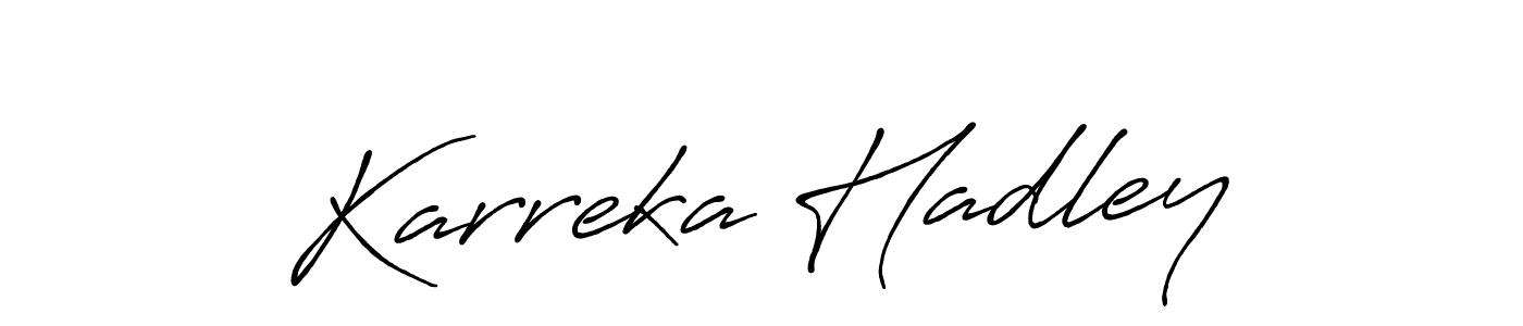 You should practise on your own different ways (Antro_Vectra_Bolder) to write your name (Karreka Hadley) in signature. don't let someone else do it for you. Karreka Hadley signature style 7 images and pictures png