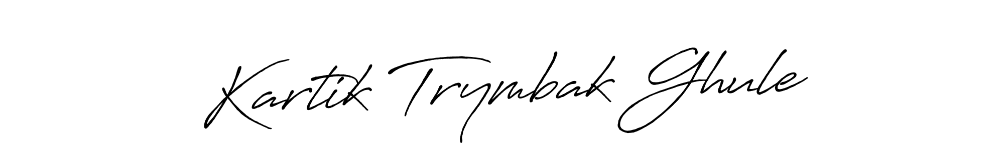 You should practise on your own different ways (Antro_Vectra_Bolder) to write your name (Kartik Trymbak Ghule) in signature. don't let someone else do it for you. Kartik Trymbak Ghule signature style 7 images and pictures png