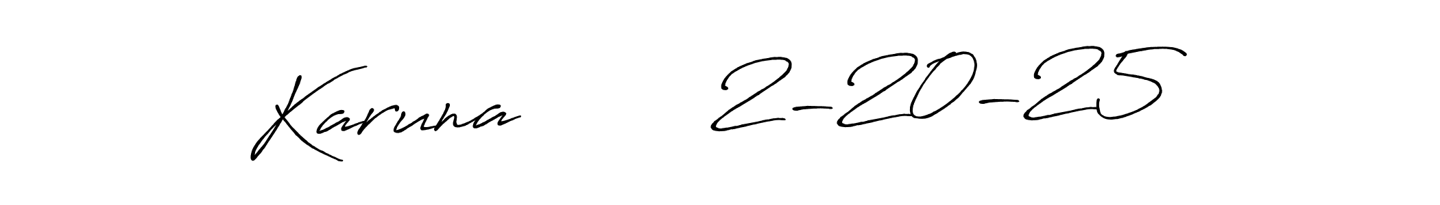 You should practise on your own different ways (Antro_Vectra_Bolder) to write your name (Karuna        2-20-25) in signature. don't let someone else do it for you. Karuna        2-20-25 signature style 7 images and pictures png