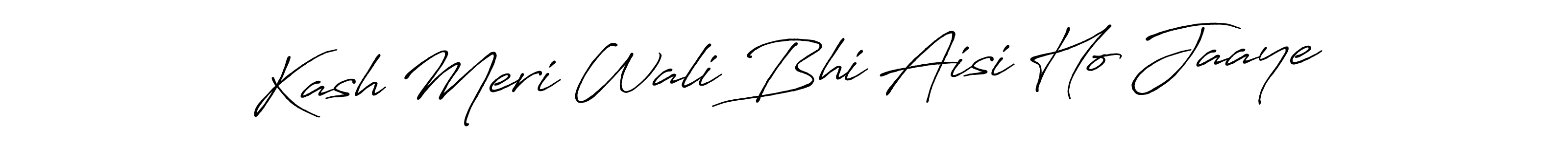 Make a beautiful signature design for name Kash Meri Wali Bhi Aisi Ho Jaaye. With this signature (Antro_Vectra_Bolder) style, you can create a handwritten signature for free. Kash Meri Wali Bhi Aisi Ho Jaaye signature style 7 images and pictures png