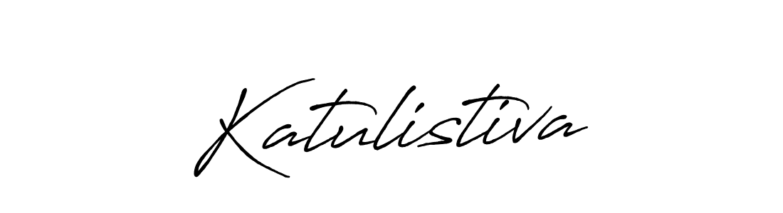 You should practise on your own different ways (Antro_Vectra_Bolder) to write your name (Katulistiva) in signature. don't let someone else do it for you. Katulistiva signature style 7 images and pictures png