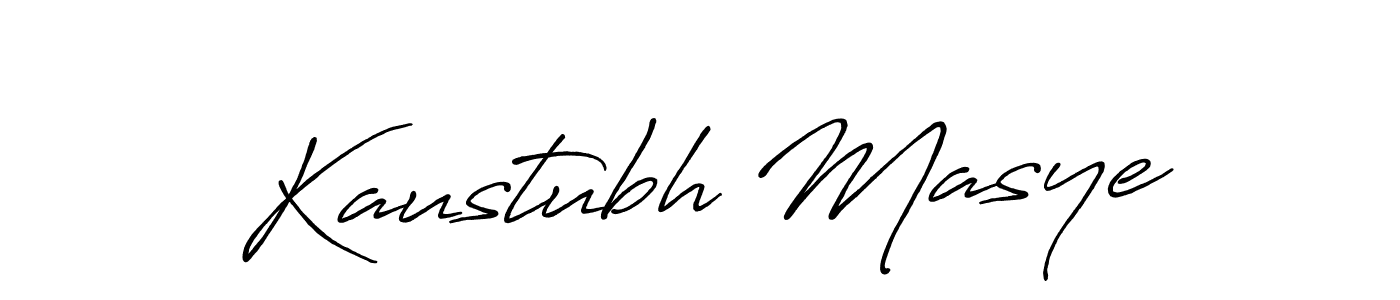 You should practise on your own different ways (Antro_Vectra_Bolder) to write your name (Kaustubh Masye) in signature. don't let someone else do it for you. Kaustubh Masye signature style 7 images and pictures png