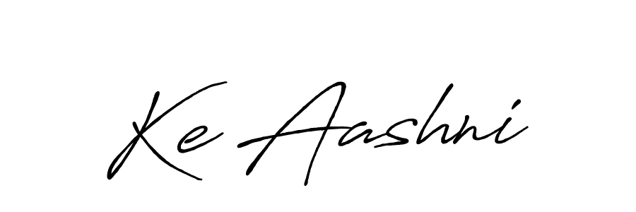 Make a short Ke Aashni signature style. Manage your documents anywhere anytime using Antro_Vectra_Bolder. Create and add eSignatures, submit forms, share and send files easily. Ke Aashni signature style 7 images and pictures png