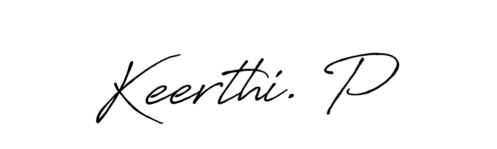 How to make Keerthi. P signature? Antro_Vectra_Bolder is a professional autograph style. Create handwritten signature for Keerthi. P name. Keerthi. P signature style 7 images and pictures png