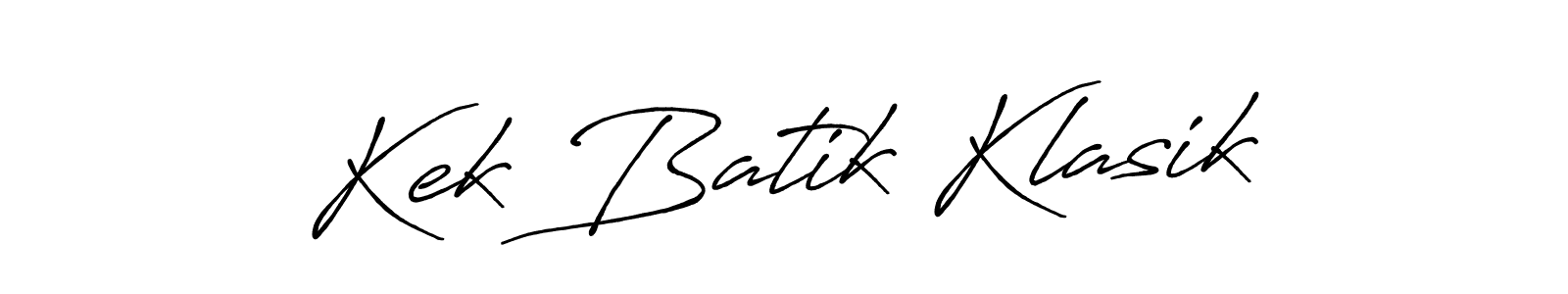 Kek Batik Klasik stylish signature style. Best Handwritten Sign (Antro_Vectra_Bolder) for my name. Handwritten Signature Collection Ideas for my name Kek Batik Klasik. Kek Batik Klasik signature style 7 images and pictures png