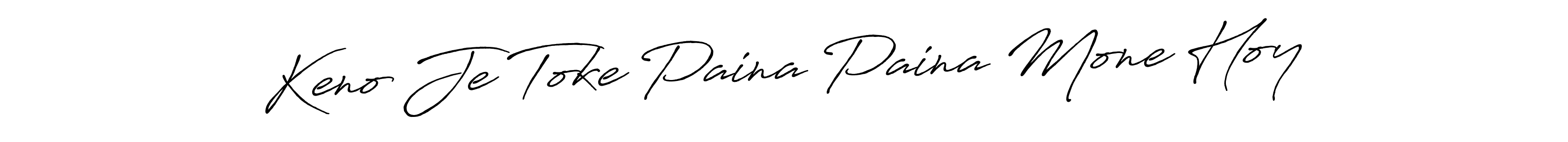 Best and Professional Signature Style for Keno Je Toke Paina Paina Mone Hoy. Antro_Vectra_Bolder Best Signature Style Collection. Keno Je Toke Paina Paina Mone Hoy signature style 7 images and pictures png