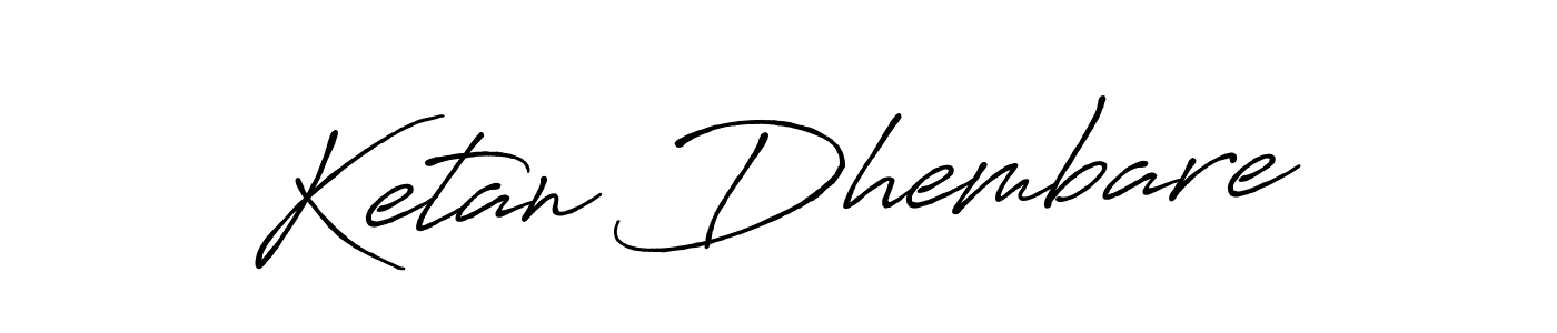 Also we have Ketan Dhembare name is the best signature style. Create professional handwritten signature collection using Antro_Vectra_Bolder autograph style. Ketan Dhembare signature style 7 images and pictures png