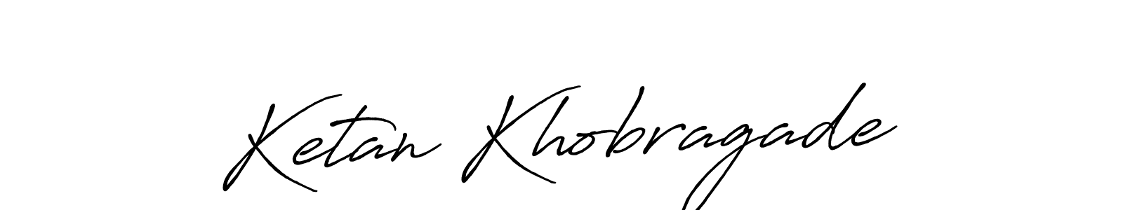 Make a short Ketan Khobragade signature style. Manage your documents anywhere anytime using Antro_Vectra_Bolder. Create and add eSignatures, submit forms, share and send files easily. Ketan Khobragade signature style 7 images and pictures png