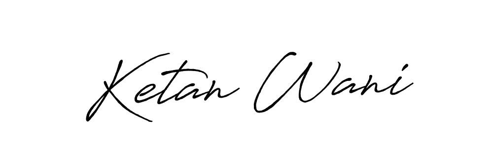How to Draw Ketan Wani signature style? Antro_Vectra_Bolder is a latest design signature styles for name Ketan Wani. Ketan Wani signature style 7 images and pictures png
