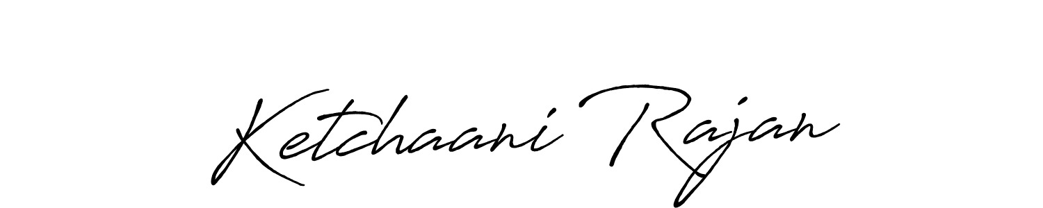 How to make Ketchaani Rajan name signature. Use Antro_Vectra_Bolder style for creating short signs online. This is the latest handwritten sign. Ketchaani Rajan signature style 7 images and pictures png