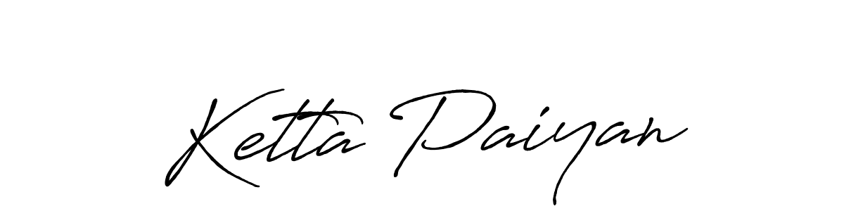 How to make Ketta Paiyan signature? Antro_Vectra_Bolder is a professional autograph style. Create handwritten signature for Ketta Paiyan name. Ketta Paiyan signature style 7 images and pictures png