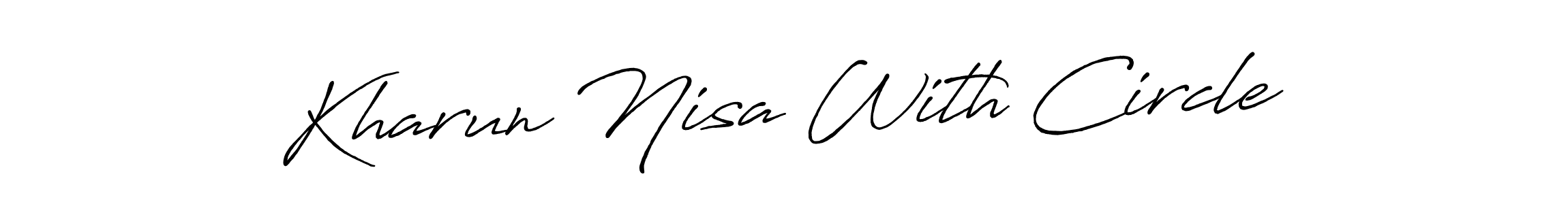 Also we have Kharun Nisa With Circle name is the best signature style. Create professional handwritten signature collection using Antro_Vectra_Bolder autograph style. Kharun Nisa With Circle signature style 7 images and pictures png