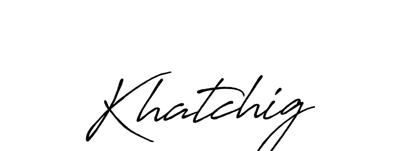 You should practise on your own different ways (Antro_Vectra_Bolder) to write your name (Khatchig) in signature. don't let someone else do it for you. Khatchig signature style 7 images and pictures png