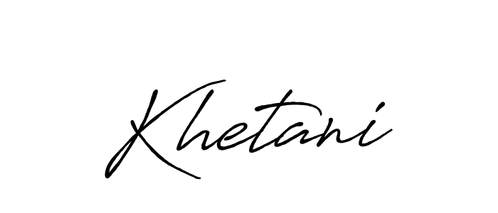 Design your own signature with our free online signature maker. With this signature software, you can create a handwritten (Antro_Vectra_Bolder) signature for name Khetani. Khetani signature style 7 images and pictures png