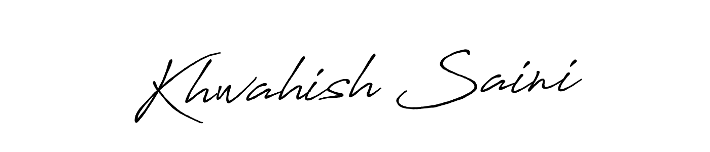 Also we have Khwahish Saini name is the best signature style. Create professional handwritten signature collection using Antro_Vectra_Bolder autograph style. Khwahish Saini signature style 7 images and pictures png