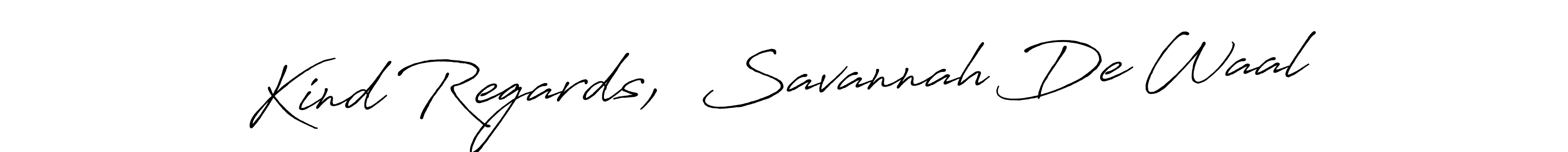 Make a beautiful signature design for name Kind Regards,  Savannah De Waal. With this signature (Antro_Vectra_Bolder) style, you can create a handwritten signature for free. Kind Regards,  Savannah De Waal signature style 7 images and pictures png