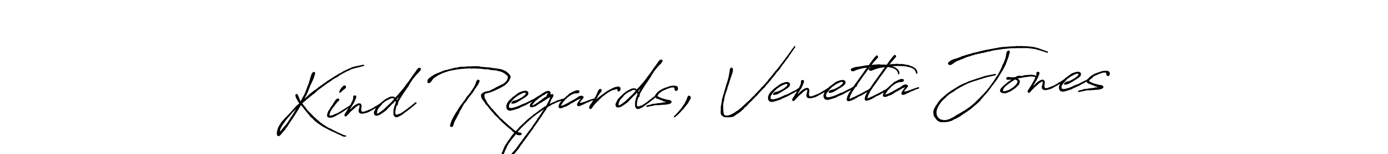Design your own signature with our free online signature maker. With this signature software, you can create a handwritten (Antro_Vectra_Bolder) signature for name Kind Regards, Venetta Jones. Kind Regards, Venetta Jones signature style 7 images and pictures png