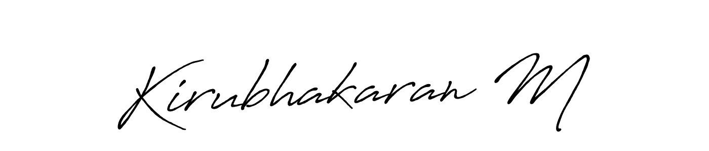 You should practise on your own different ways (Antro_Vectra_Bolder) to write your name (Kirubhakaran M) in signature. don't let someone else do it for you. Kirubhakaran M signature style 7 images and pictures png