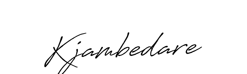 Kjambedare stylish signature style. Best Handwritten Sign (Antro_Vectra_Bolder) for my name. Handwritten Signature Collection Ideas for my name Kjambedare. Kjambedare signature style 7 images and pictures png