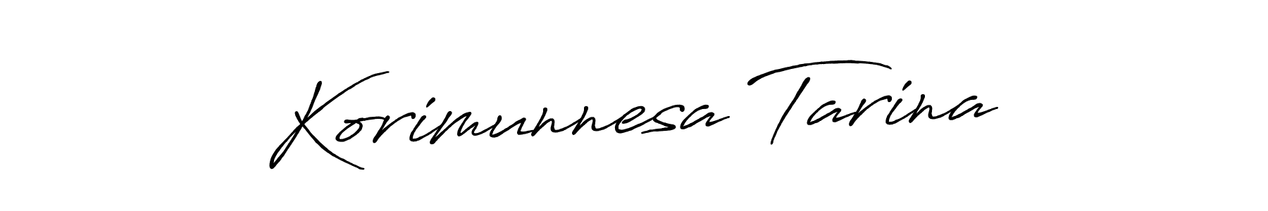 You should practise on your own different ways (Antro_Vectra_Bolder) to write your name (Korimunnesa Tarina) in signature. don't let someone else do it for you. Korimunnesa Tarina signature style 7 images and pictures png
