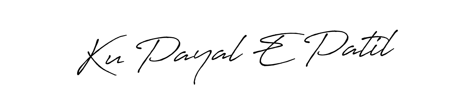 if you are searching for the best signature style for your name Ku Payal E Patil. so please give up your signature search. here we have designed multiple signature styles  using Antro_Vectra_Bolder. Ku Payal E Patil signature style 7 images and pictures png