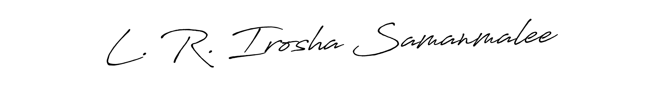 Antro_Vectra_Bolder is a professional signature style that is perfect for those who want to add a touch of class to their signature. It is also a great choice for those who want to make their signature more unique. Get L. R. Irosha Samanmalee name to fancy signature for free. L. R. Irosha Samanmalee signature style 7 images and pictures png