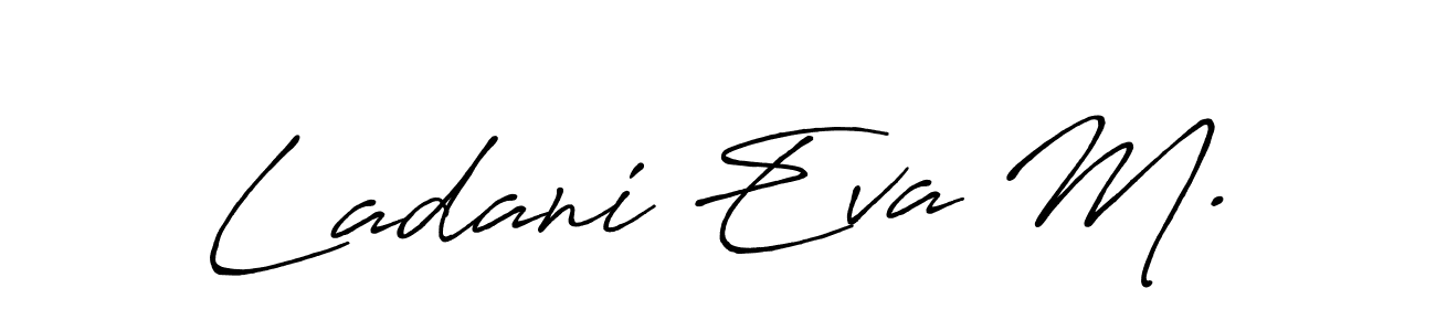 This is the best signature style for the Ladani Eva M. name. Also you like these signature font (Antro_Vectra_Bolder). Mix name signature. Ladani Eva M. signature style 7 images and pictures png