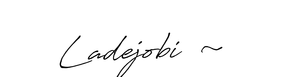 You should practise on your own different ways (Antro_Vectra_Bolder) to write your name (Ladejobi  ~) in signature. don't let someone else do it for you. Ladejobi  ~ signature style 7 images and pictures png