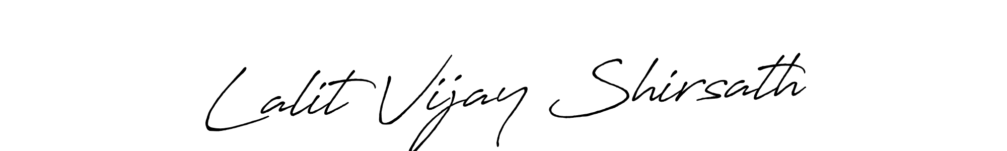 Design your own signature with our free online signature maker. With this signature software, you can create a handwritten (Antro_Vectra_Bolder) signature for name Lalit Vijay Shirsath. Lalit Vijay Shirsath signature style 7 images and pictures png