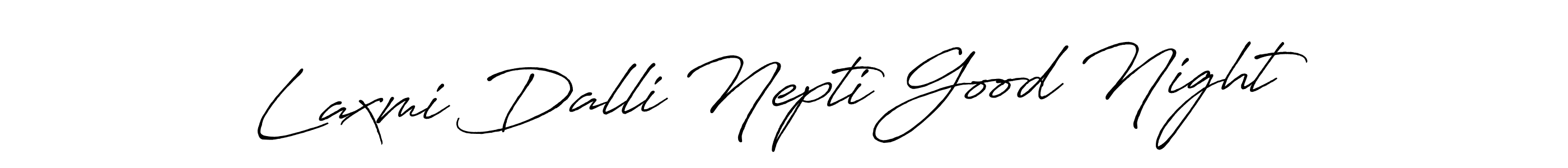 You should practise on your own different ways (Antro_Vectra_Bolder) to write your name (Laxmi Dalli Nepti Good Night) in signature. don't let someone else do it for you. Laxmi Dalli Nepti Good Night signature style 7 images and pictures png