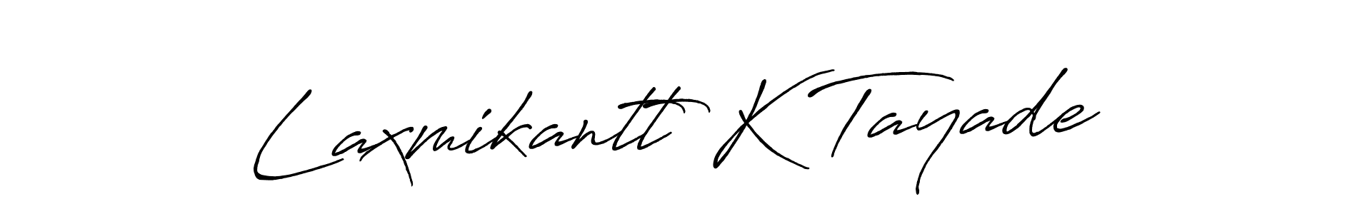 Also You can easily find your signature by using the search form. We will create Laxmikantt K Tayade name handwritten signature images for you free of cost using Antro_Vectra_Bolder sign style. Laxmikantt K Tayade signature style 7 images and pictures png