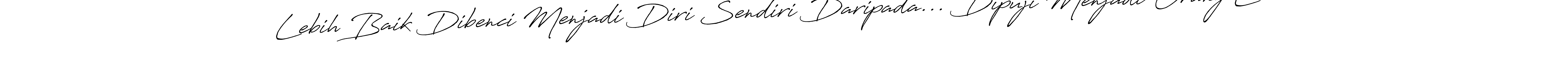 It looks lik you need a new signature style for name Lebih Baik Dibenci Menjadi Diri Sendiri Daripada... Dipuji Menjadi Orang Lain. Design unique handwritten (Antro_Vectra_Bolder) signature with our free signature maker in just a few clicks. Lebih Baik Dibenci Menjadi Diri Sendiri Daripada... Dipuji Menjadi Orang Lain signature style 7 images and pictures png