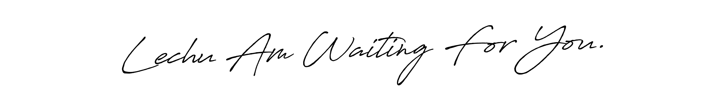 You should practise on your own different ways (Antro_Vectra_Bolder) to write your name (Lechu Am Waiting For You.) in signature. don't let someone else do it for you. Lechu Am Waiting For You. signature style 7 images and pictures png