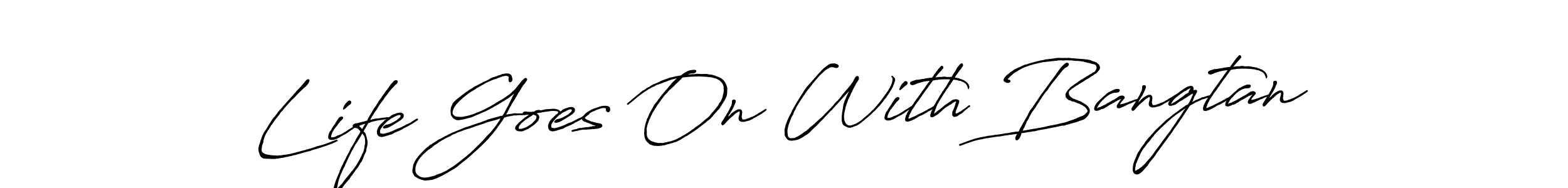 How to make Life Goes On With Bangtan name signature. Use Antro_Vectra_Bolder style for creating short signs online. This is the latest handwritten sign. Life Goes On With Bangtan signature style 7 images and pictures png