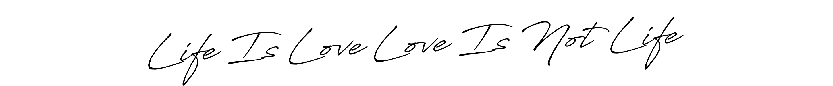 How to make Life Is Love Love Is Not Life signature? Antro_Vectra_Bolder is a professional autograph style. Create handwritten signature for Life Is Love Love Is Not Life name. Life Is Love Love Is Not Life signature style 7 images and pictures png