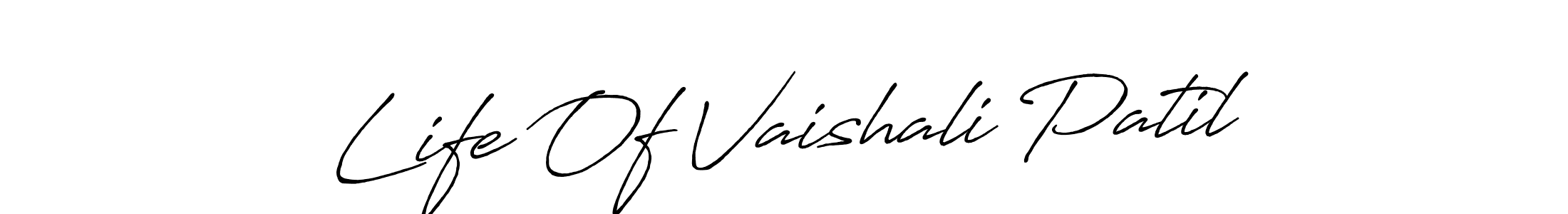 Design your own signature with our free online signature maker. With this signature software, you can create a handwritten (Antro_Vectra_Bolder) signature for name Life Of Vaishali Patil. Life Of Vaishali Patil signature style 7 images and pictures png