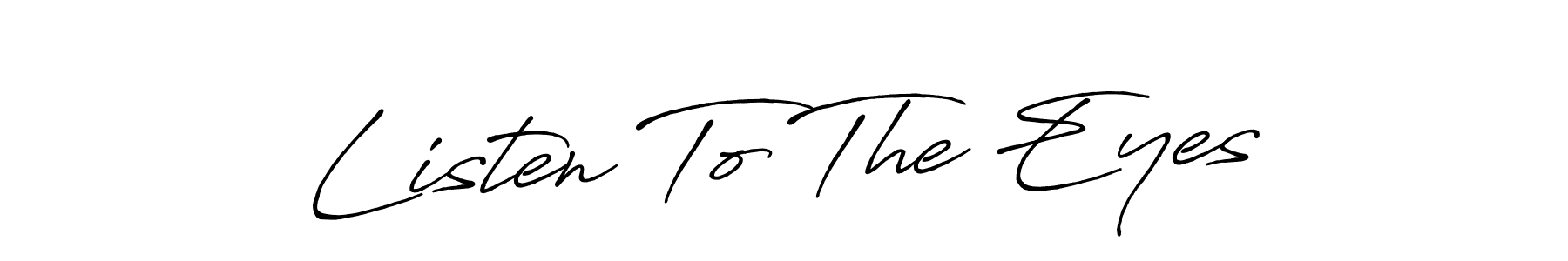 Similarly Antro_Vectra_Bolder is the best handwritten signature design. Signature creator online .You can use it as an online autograph creator for name Listen To The Eyes. Listen To The Eyes signature style 7 images and pictures png